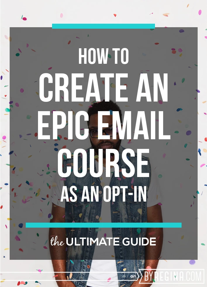 How to create an epic email course from scratch and use it as an opt-in for your email list.