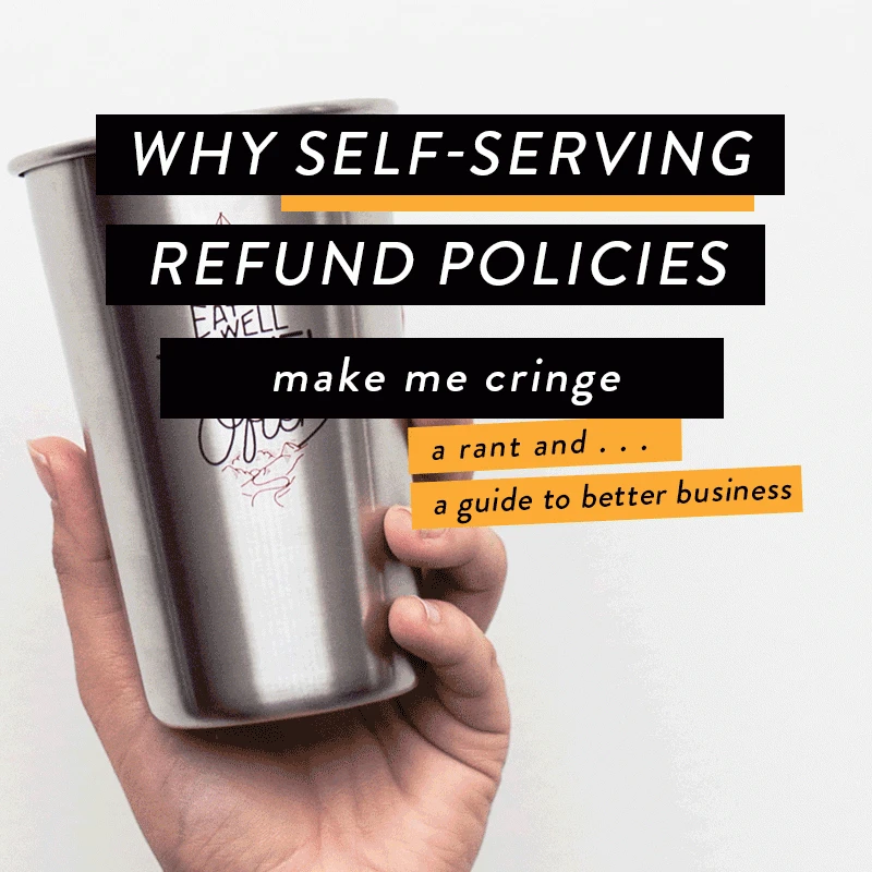 Why self-serving refund policies make me cringe.